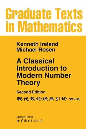 Imagen del vendedor de A Classical Introduction to Modern Number Theory (Graduate Texts in Mathematics) by Ireland, Kenneth, Rosen, Michael [Paperback ] a la venta por booksXpress