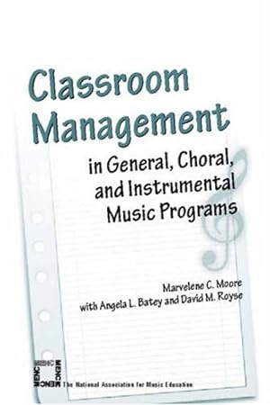 Seller image for Classroom Management in General, Choral, and Instrumental Music Programs by Moore, Marvelene C., Batey, Angela L., Royse, David M. [Paperback ] for sale by booksXpress