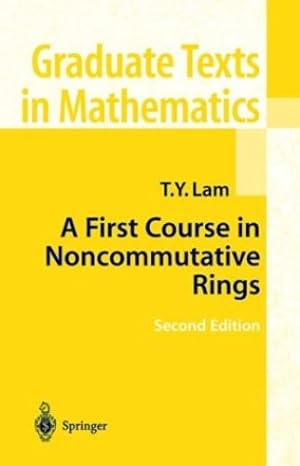 Seller image for A First Course in Noncommutative Rings (Graduate Texts in Mathematics) by Lam, Tsit-Yuen [Hardcover ] for sale by booksXpress