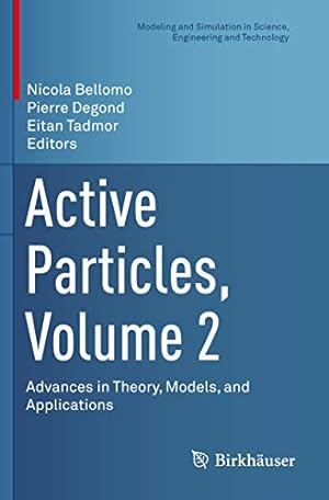 Image du vendeur pour Active Particles, Volume 2: Advances in Theory, Models, and Applications (Modeling and Simulation in Science, Engineering and Technology) [Paperback ] mis en vente par booksXpress