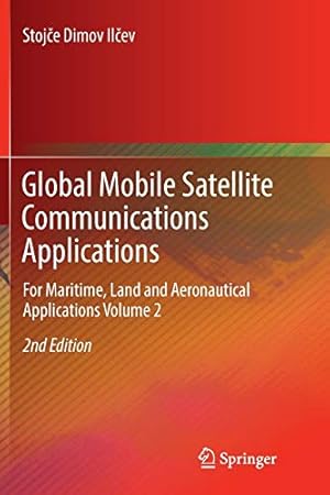 Image du vendeur pour Global Mobile Satellite Communications Applications: For Maritime, Land and Aeronautical Applications Volume 2 by Ilcev, Stojce Dimov [Paperback ] mis en vente par booksXpress