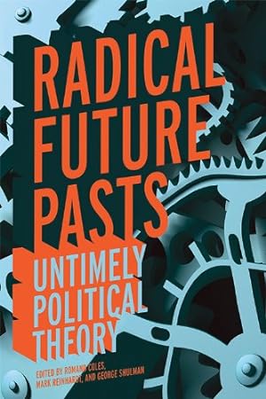 Imagen del vendedor de Radical Future Pasts: Untimely Political Theory [Paperback ] a la venta por booksXpress