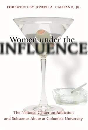 Seller image for Women under the Influence by National Center on Addiction and Substance Abuse at Columbia University, The [Paperback ] for sale by booksXpress