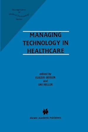 Seller image for Managing Technology in Healthcare (Management of Medical Technology) (Management of Medical Technology (1)) by Geisler, Eliezer [Paperback ] for sale by booksXpress