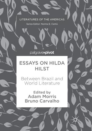 Image du vendeur pour Essays on Hilda Hilst: Between Brazil and World Literature (Literatures of the Americas) [Paperback ] mis en vente par booksXpress