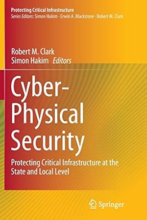 Bild des Verkufers fr Cyber-Physical Security: Protecting Critical Infrastructure at the State and Local Level [Paperback ] zum Verkauf von booksXpress