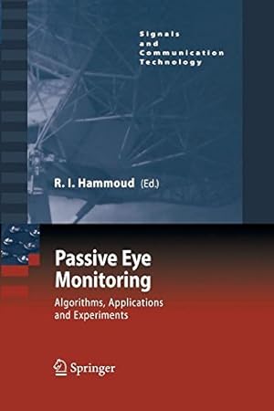 Seller image for Passive Eye Monitoring: Algorithms, Applications and Experiments (Signals and Communication Technology) [Paperback ] for sale by booksXpress