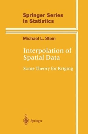 Seller image for Interpolation of Spatial Data: Some Theory for Kriging (Springer Series in Statistics) by Stein, Michael L. [Hardcover ] for sale by booksXpress