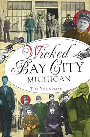 Seller image for Wicked Bay City, Michigan by Younkman, Tim [Paperback ] for sale by booksXpress