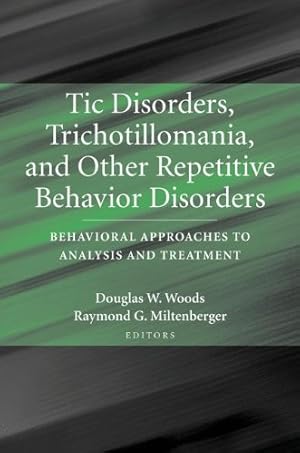 Imagen del vendedor de Tic Disorders, Trichotillomania, and Other Repetitive Behavior Disorders: Behavioral Approaches to Analysis and Treatment [Paperback ] a la venta por booksXpress