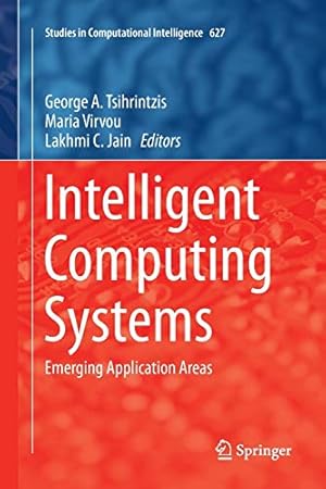 Seller image for Intelligent Computing Systems: Emerging Application Areas (Studies in Computational Intelligence) [Paperback ] for sale by booksXpress