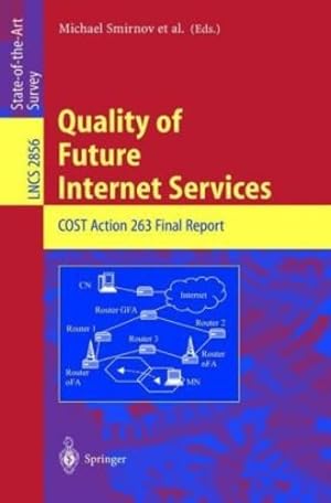 Seller image for Quality of Future Internet Services: COST Action 263 Final Report (Lecture Notes in Computer Science (2856)) by Roberts, James, Pavlou, George, Karlsson, Gunnar, Blondia, Chris, Biersack, Ernst [Paperback ] for sale by booksXpress
