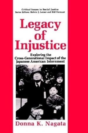 Seller image for Legacy of Injustice: Exploring the Cross-Generational Impact of the Japanese American Internment (Critical Issues in Social Justice) by Nagata, Donna K. [Hardcover ] for sale by booksXpress