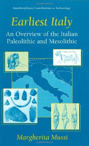 Seller image for Earliest Italy: An Overview of the Italian Paleolithic and Mesolithic (Interdisciplinary Contributions to Archaeology) by Mussi, Margherita [Hardcover ] for sale by booksXpress