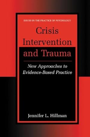 Seller image for Crisis Intervention and Trauma: New Approaches to Evidence-Based Practice (Issues in the Practice of Psychology) by Hillman, Jennifer L. [Hardcover ] for sale by booksXpress