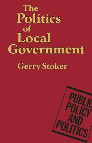 Seller image for The Politics of Local Government (Public Policy and Politics) by Stoker, Gerry [Paperback ] for sale by booksXpress