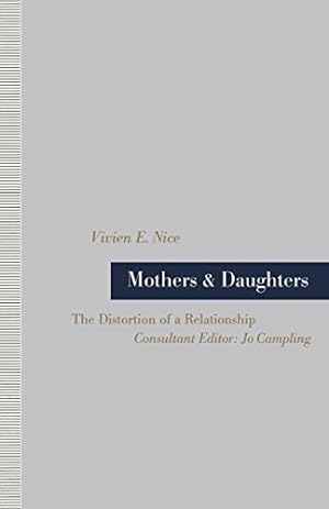 Immagine del venditore per Mothers and Daughters: The Distortion of a Relationship by Nice, Vivien E. [Paperback ] venduto da booksXpress