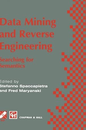 Seller image for Data Mining and Reverse Engineering: Searching for semantics. IFIP TC2 WG2.6 IFIP Seventh Conference on Database Semantics (DS-7) 7â"10 October 1997, . in Information and Communication Technology) [Hardcover ] for sale by booksXpress