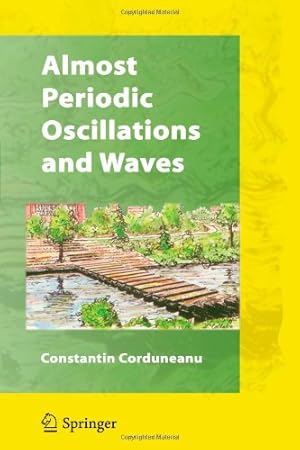 Seller image for Almost Periodic Oscillations and Waves by Corduneanu, Constantin [Paperback ] for sale by booksXpress