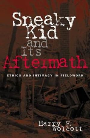 Bild des Verkufers fr Sneaky Kid and Its Aftermath: Ethics and Intimacy in Fieldwork by Wolcott University of Oregon; (d. 2012), Harry F. [Hardcover ] zum Verkauf von booksXpress