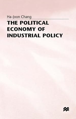 Immagine del venditore per The Political Economy of Industrial Policy by Chang, H. [Hardcover ] venduto da booksXpress