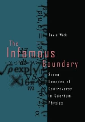 Immagine del venditore per The Infamous Boundary: Seven Decades of Controversy in Quantum Physics by Wick, David [Paperback ] venduto da booksXpress