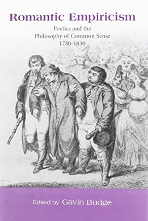 Bild des Verkufers fr Romantic Empiricism: Poetics and the Philosophy of Common Sense 1780-1830 (Bucknell Studies in Eighteenth Century Literature and Culture) [Hardcover ] zum Verkauf von booksXpress