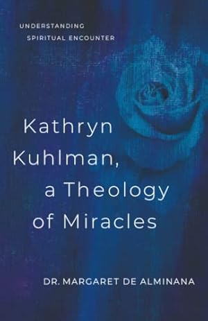 Immagine del venditore per Kathryn Kuhlman a Theology of Miracles: How Kathryn Kuhlman was led by the Holy Spirit in the greatest healing revival meetings of the 20th Century by English de Alminana, Margaret [Paperback ] venduto da booksXpress