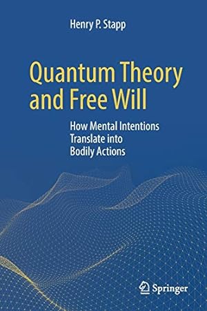 Seller image for Quantum Theory and Free Will: How Mental Intentions Translate into Bodily Actions by Stapp, Henry P. [Paperback ] for sale by booksXpress