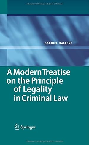 Seller image for A Modern Treatise on the Principle of Legality in Criminal Law by Hallevy, Gabriel [Hardcover ] for sale by booksXpress