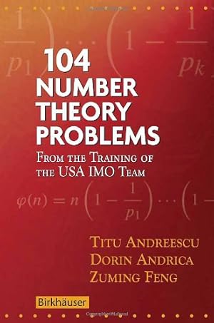 Immagine del venditore per 104 Number Theory Problems: From the Training of the USA IMO Team by Andreescu, Titu, Andrica, Dorin, Feng, Zuming [Paperback ] venduto da booksXpress