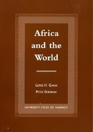 Image du vendeur pour Africa and the World: An Introduction to the History of Sub-Saharan Africa from Antiquity to 1840 by Duignan, Peter, Gann, Lewis H. [Perfect Paperback ] mis en vente par booksXpress
