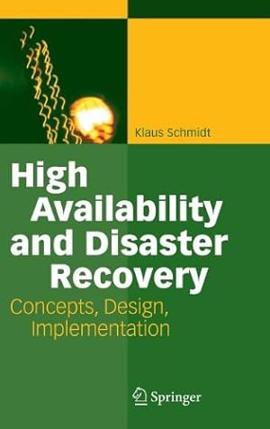 Bild des Verkufers fr High Availability and Disaster Recovery: Concepts, Design, Implementation by Schmidt, Klaus [Hardcover ] zum Verkauf von booksXpress