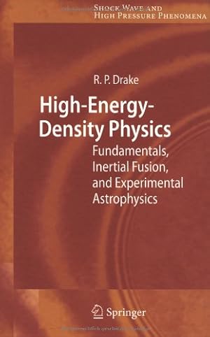 Seller image for High-Energy-Density Physics: Fundamentals, Inertial Fusion, and Experimental Astrophysics (Shock Wave and High Pressure Phenomena) by Drake, R. Paul [Hardcover ] for sale by booksXpress