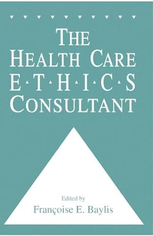 Bild des Verkufers fr The Health Care Ethics Consultant (Contemporary Issues in Biomedicine, Ethics, and Society) by Baylis, Francoise C. [Paperback ] zum Verkauf von booksXpress
