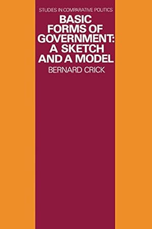 Seller image for Basic Forms of Government: A Sketch and a Model (Studies in Comparative Politics) by Crick, Bernard [Paperback ] for sale by booksXpress