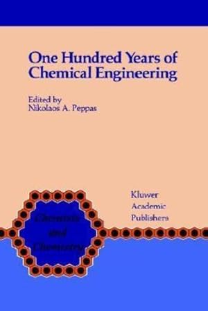 Seller image for One Hundred Years of Chemical Engineering: From Lewis M. Norton (M.I.T. 1888) to Present (Chemists and Chemistry) [Hardcover ] for sale by booksXpress