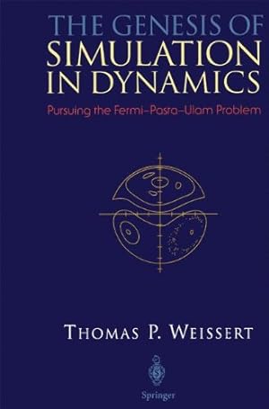 Image du vendeur pour The Genesis of Simulation in Dynamics: Pursuing the Fermi-Pasta-Ulam Problem by Weissert, Thomas P. [Hardcover ] mis en vente par booksXpress