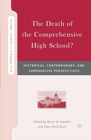 Seller image for The Death of the Comprehensive High School?: Historical, Contemporary, and Comparative Perspectives (Secondary Education in a Changing World) [Paperback ] for sale by booksXpress