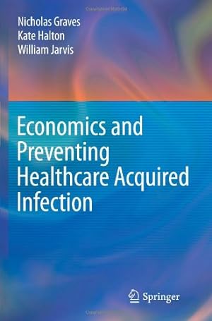 Seller image for Economics and Preventing Healthcare Acquired Infection by Graves, Nicholas [Paperback ] for sale by booksXpress