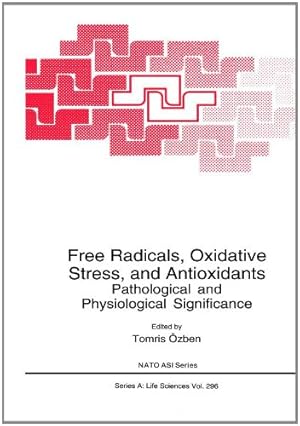 Seller image for Free Radicals, Oxidative Stress, and Antioxidants": Pathological And Physiological Significance (Nato Science Series A:) by   zben, Tomris [Paperback ] for sale by booksXpress