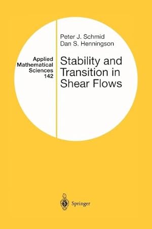 Imagen del vendedor de Stability and Transition in Shear Flows (Applied Mathematical Sciences (142)) by Schmid, Peter J., Henningson, Dan S. [Paperback ] a la venta por booksXpress