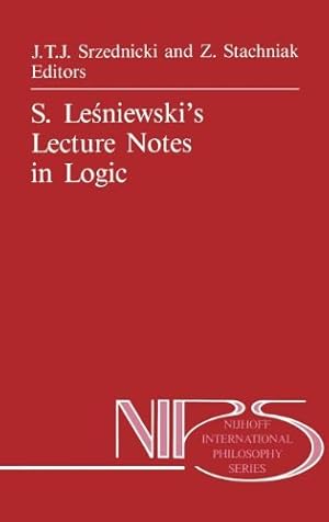 Seller image for S. Le  niewskiâ  s Lecture Notes in Logic (Nijhoff International Philosophy Series) [Hardcover ] for sale by booksXpress