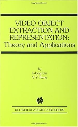 Seller image for Video Object Extraction and Representation: Theory and Applications (The Springer International Series in Engineering and Computer Science) by I-Jong Lin, Kung, S.Y. [Hardcover ] for sale by booksXpress