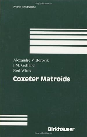 Seller image for Coxeter Matroids (Progress in Mathematics) by Borovik, Alexandre V., Gelfand, Israel M., White, Neil [Hardcover ] for sale by booksXpress