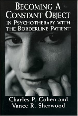 Imagen del vendedor de Becoming a Constant Object in Psychotherapy with the Borderline Patient by Cohen, Charles P., Sherwood, Vance R. [Paperback ] a la venta por booksXpress
