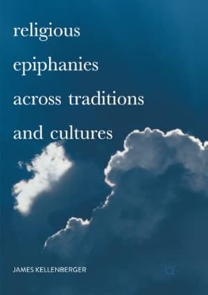 Immagine del venditore per Religious Epiphanies Across Traditions and Cultures by Kellenberger, James [Paperback ] venduto da booksXpress