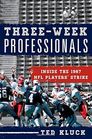 Seller image for Three-Week Professionals: Inside the 1987 NFL Players' Strike by Kluck, Ted [Hardcover ] for sale by booksXpress