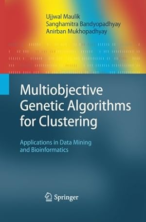 Seller image for Multiobjective Genetic Algorithms for Clustering: Applications in Data Mining and Bioinformatics by Maulik, Ujjwal [Paperback ] for sale by booksXpress