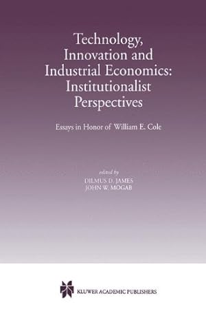 Seller image for Technology, Innovation and Industrial Economics: Institutionalist Perspectives: Essays in Honor of William E. Cole [Hardcover ] for sale by booksXpress